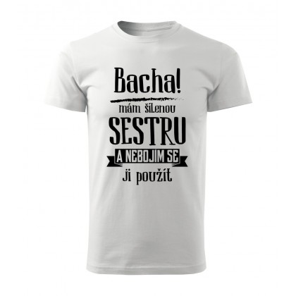 Bacha, mám šílenou sestru